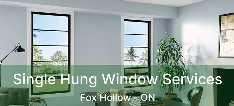  Single Hung Window Services Fox Hollow - ON