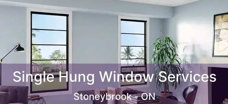  Single Hung Window Services Stoneybrook - ON