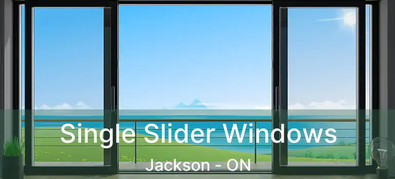  Single Slider Windows Jackson - ON