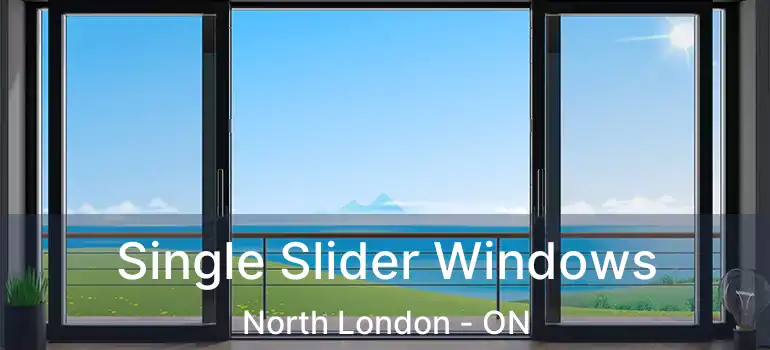  Single Slider Windows North London - ON