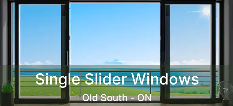  Single Slider Windows Old South - ON