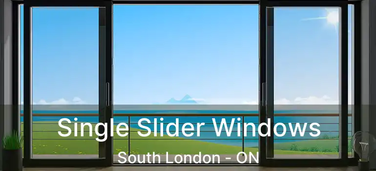  Single Slider Windows South London - ON