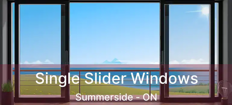  Single Slider Windows Summerside - ON