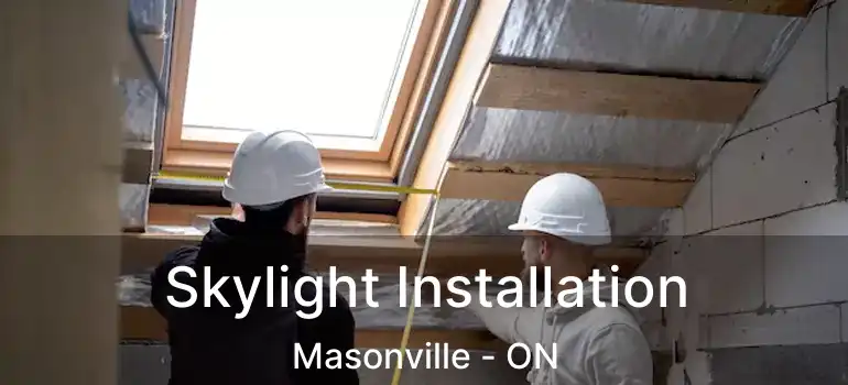  Skylight Installation Masonville - ON