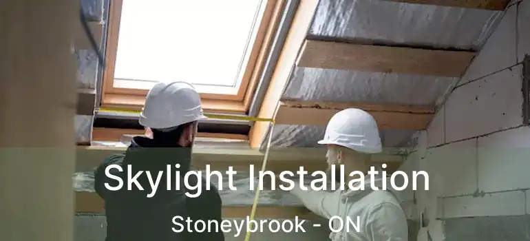  Skylight Installation Stoneybrook - ON