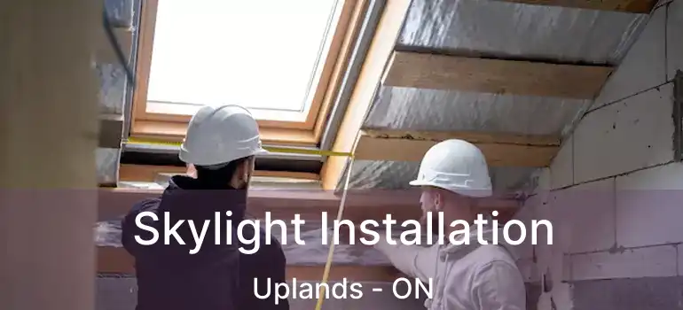  Skylight Installation Uplands - ON