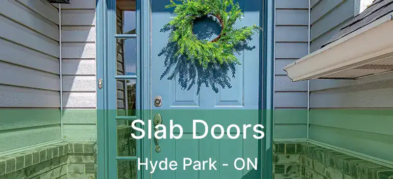  Slab Doors Hyde Park - ON