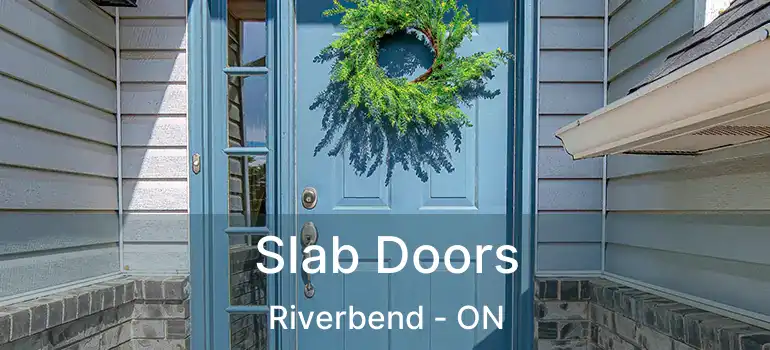  Slab Doors Riverbend - ON