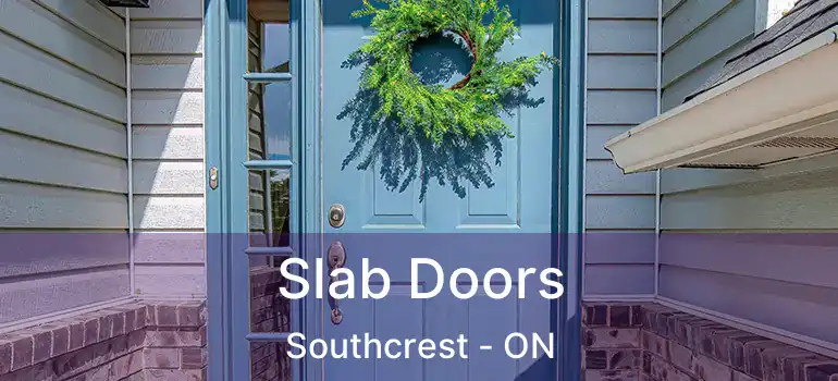  Slab Doors Southcrest - ON