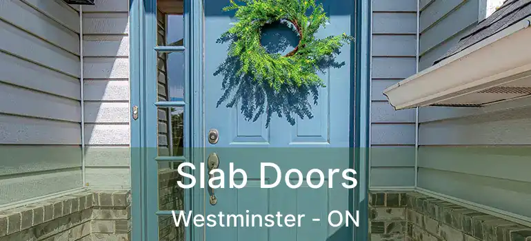  Slab Doors Westminster - ON