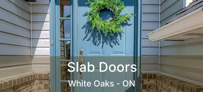  Slab Doors White Oaks - ON