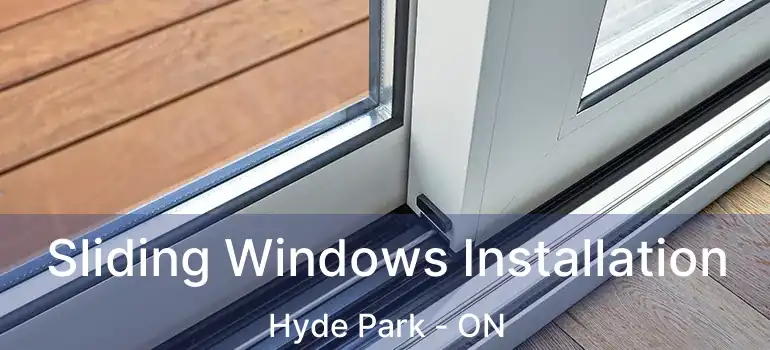  Sliding Windows Installation Hyde Park - ON