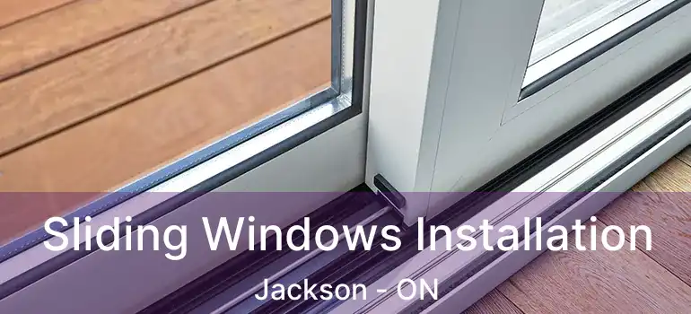  Sliding Windows Installation Jackson - ON