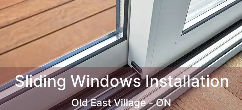  Sliding Windows Installation Old East Village - ON