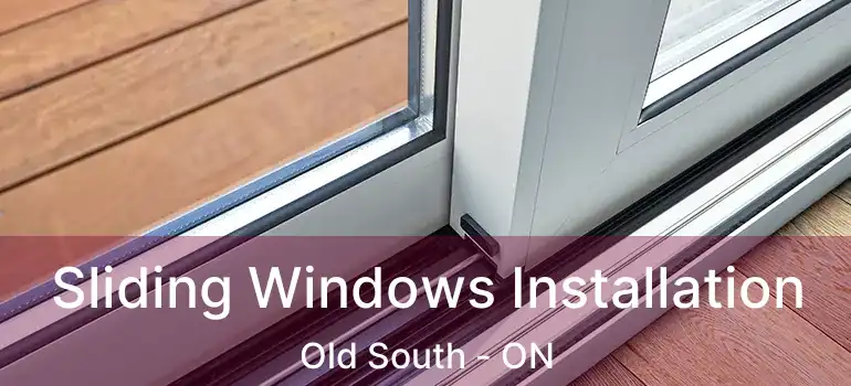  Sliding Windows Installation Old South - ON