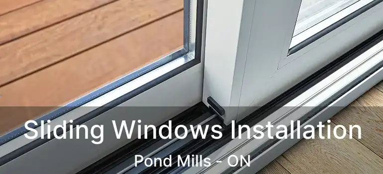  Sliding Windows Installation Pond Mills - ON