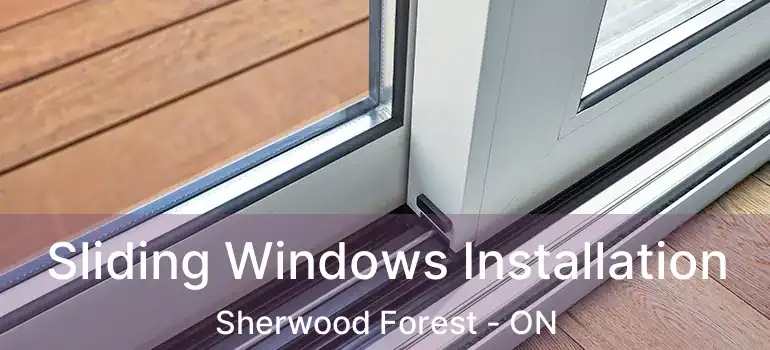  Sliding Windows Installation Sherwood Forest - ON