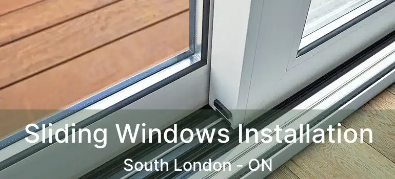  Sliding Windows Installation South London - ON