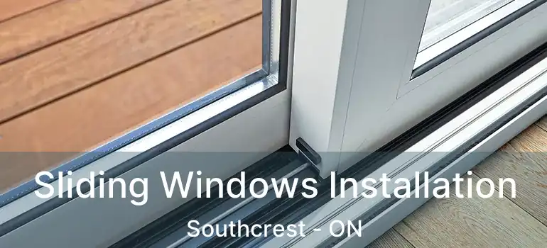  Sliding Windows Installation Southcrest - ON