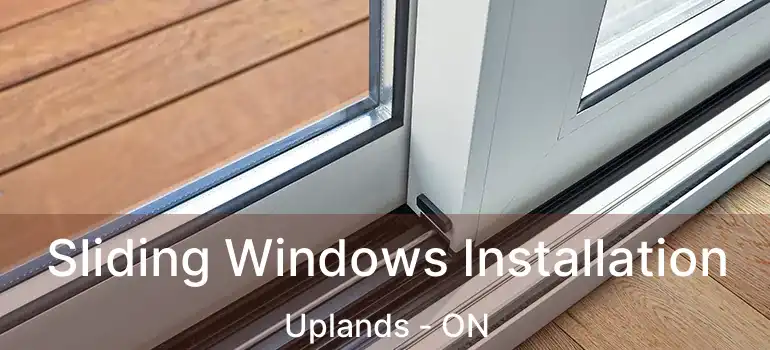  Sliding Windows Installation Uplands - ON