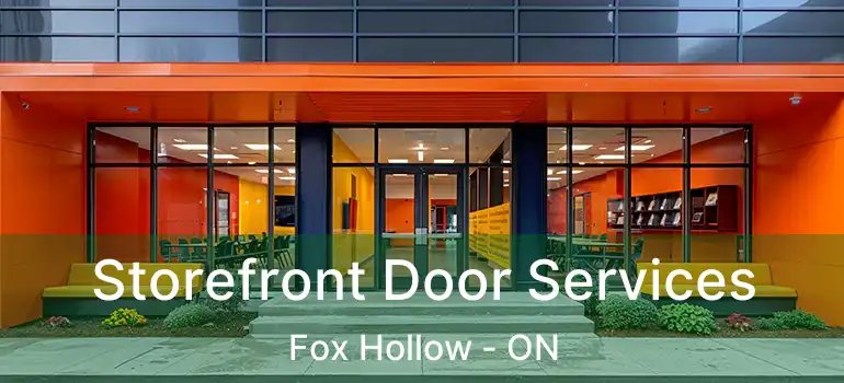  Storefront Door Services Fox Hollow - ON