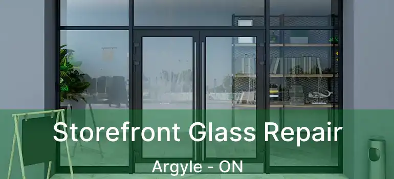  Storefront Glass Repair Argyle - ON