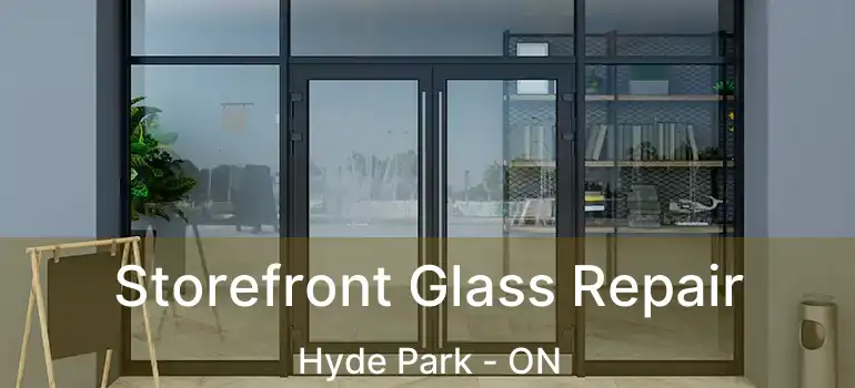  Storefront Glass Repair Hyde Park - ON