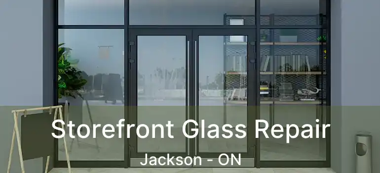  Storefront Glass Repair Jackson - ON
