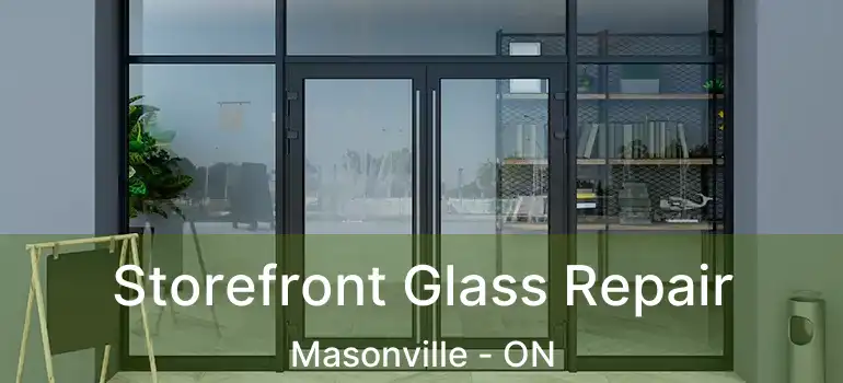  Storefront Glass Repair Masonville - ON