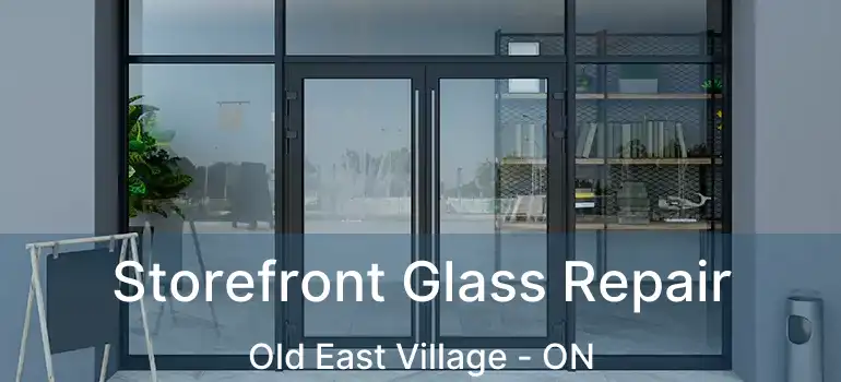  Storefront Glass Repair Old East Village - ON