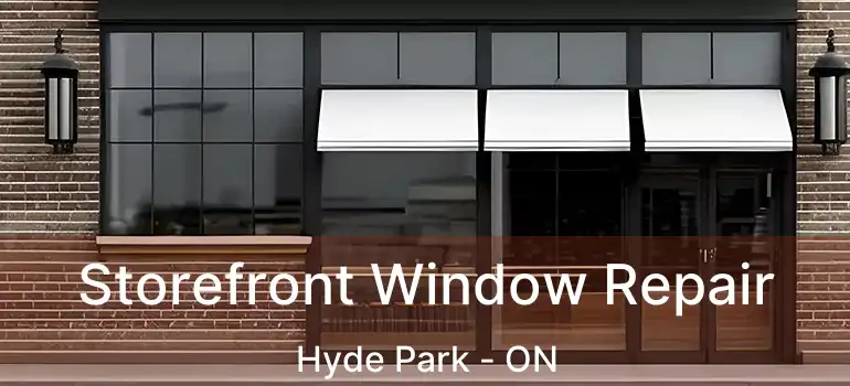  Storefront Window Repair Hyde Park - ON