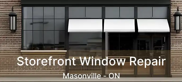  Storefront Window Repair Masonville - ON
