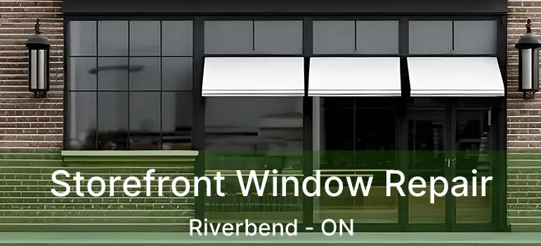  Storefront Window Repair Riverbend - ON