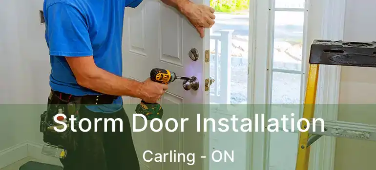  Storm Door Installation Carling - ON