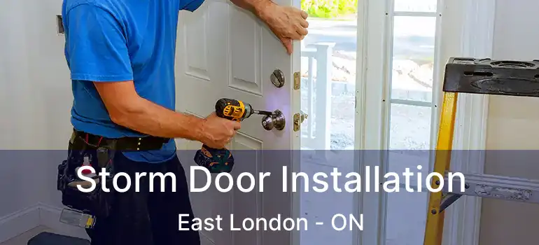  Storm Door Installation East London - ON