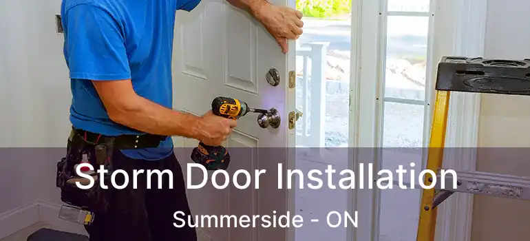  Storm Door Installation Summerside - ON