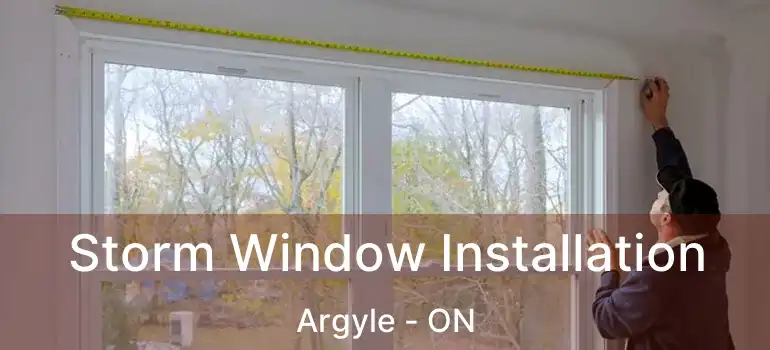  Storm Window Installation Argyle - ON