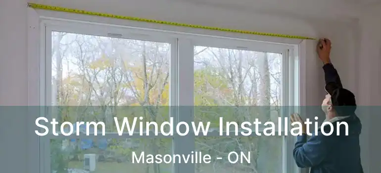  Storm Window Installation Masonville - ON