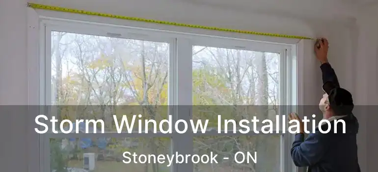  Storm Window Installation Stoneybrook - ON