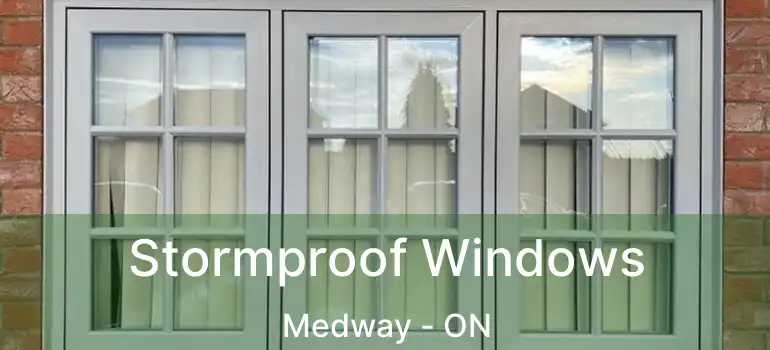  Stormproof Windows Medway - ON
