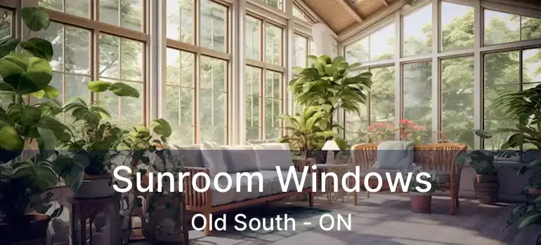  Sunroom Windows Old South - ON