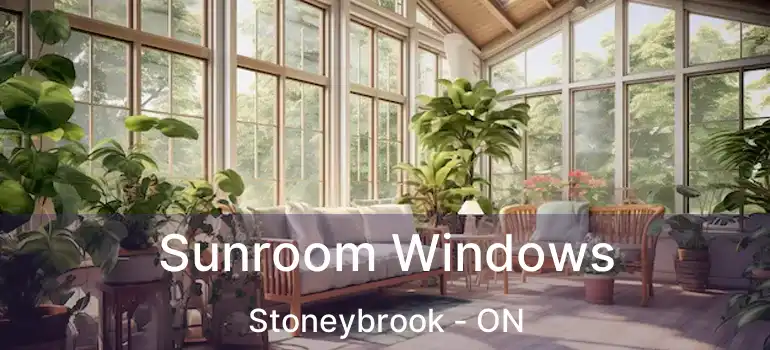 Sunroom Windows Stoneybrook - ON
