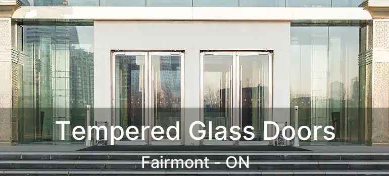  Tempered Glass Doors Fairmont - ON