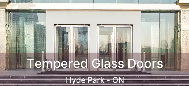  Tempered Glass Doors Hyde Park - ON