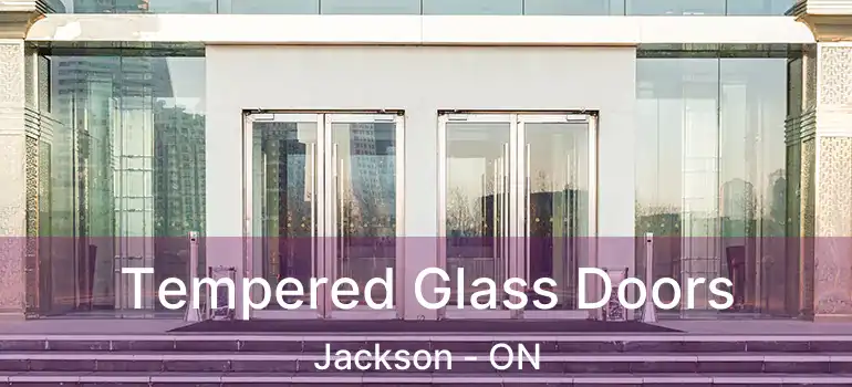  Tempered Glass Doors Jackson - ON