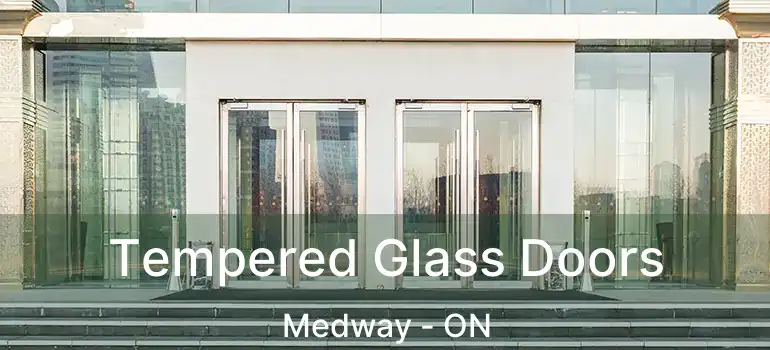  Tempered Glass Doors Medway - ON