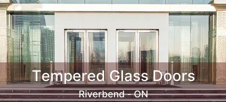  Tempered Glass Doors Riverbend - ON