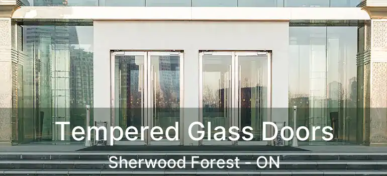  Tempered Glass Doors Sherwood Forest - ON
