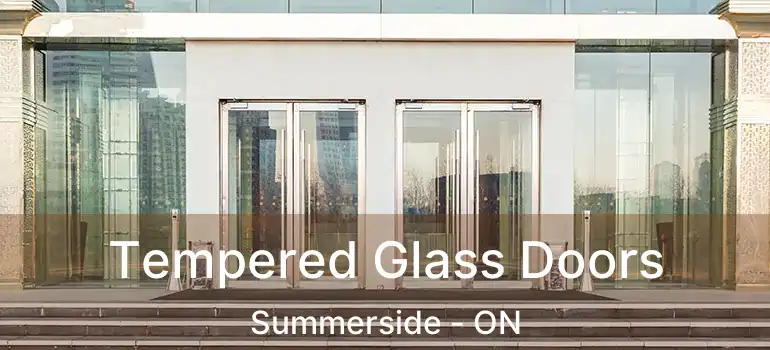  Tempered Glass Doors Summerside - ON