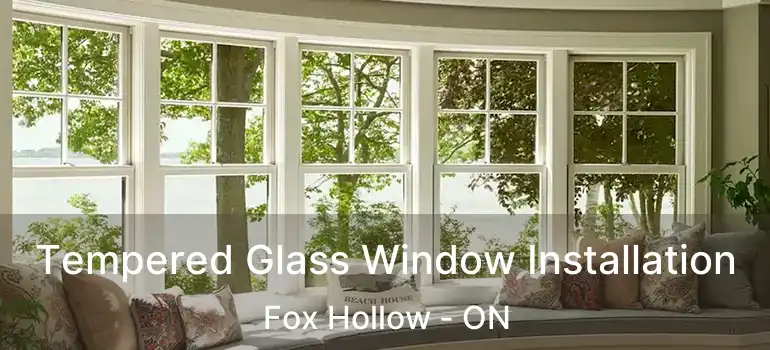  Tempered Glass Window Installation Fox Hollow - ON